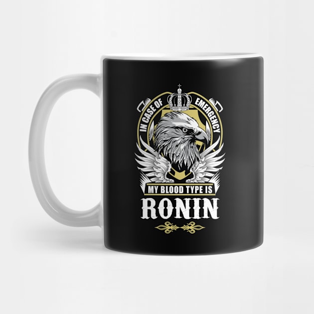 Ronin Name T Shirt - In Case Of Emergency My Blood Type Is Ronin Gift Item by AlyssiaAntonio7529